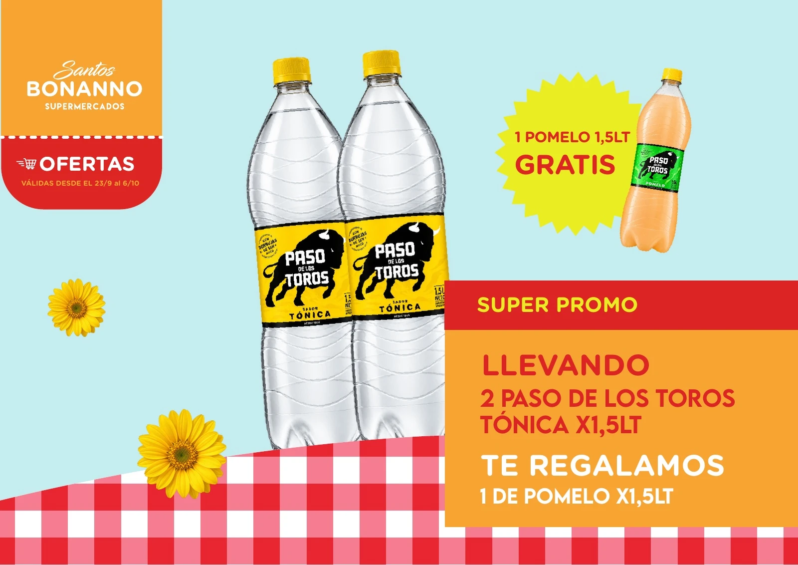 1 POMELO 1,5LT · GRATIS SUPER PROMO LLEVANDO 2 PASO DE LOS TOROS TÓNICA X1,5LT TE REGALAMOS 1 DE POMELO X1,5LT