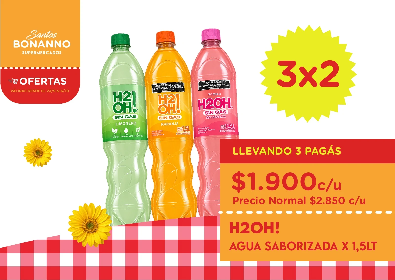 3x2 · LLEVANDO 3 PAGÁS Precio Normal $2.850 c/u H2OH! AGUA SABORIZADA X 1,5LT
